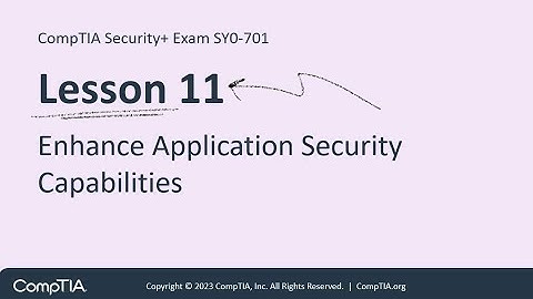 Enhance Application Security Capabilities - CompTIA Security+ Exam SY0-701 Prep