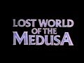 Lost World of the Medusa (1985)