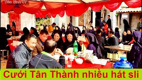 Có nhiều hát sli hay ở đám cưới Tân Thành | Tiên Sinh TV
