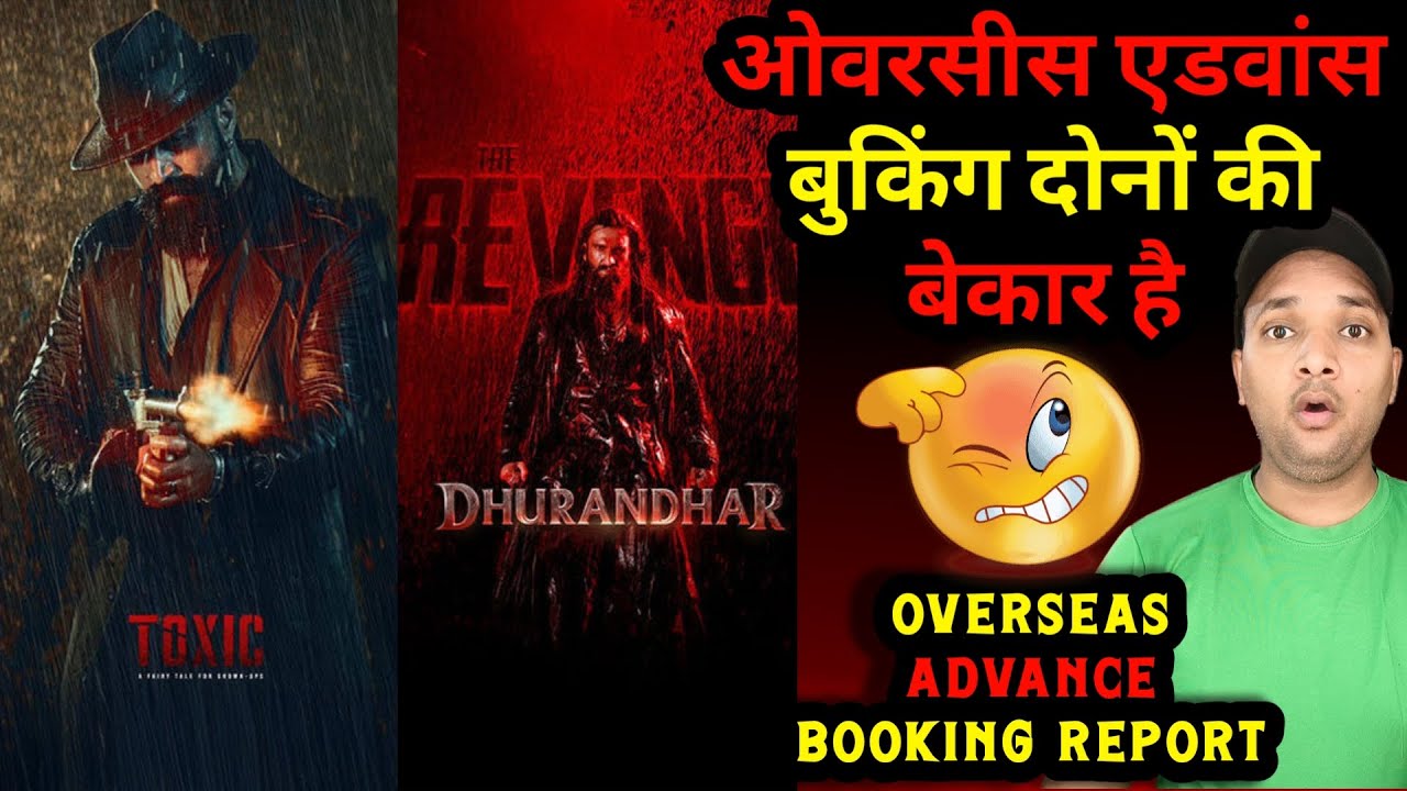 Toxic VS Dhurandar 2 Overseas Advance Booking Compare | Dhurandar 2 VS Toxic Clash | clash 2026