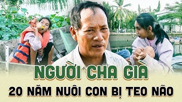 Xót xa cảnh cha già vớt ve chai trên sông 20 năm nuôi con teo não