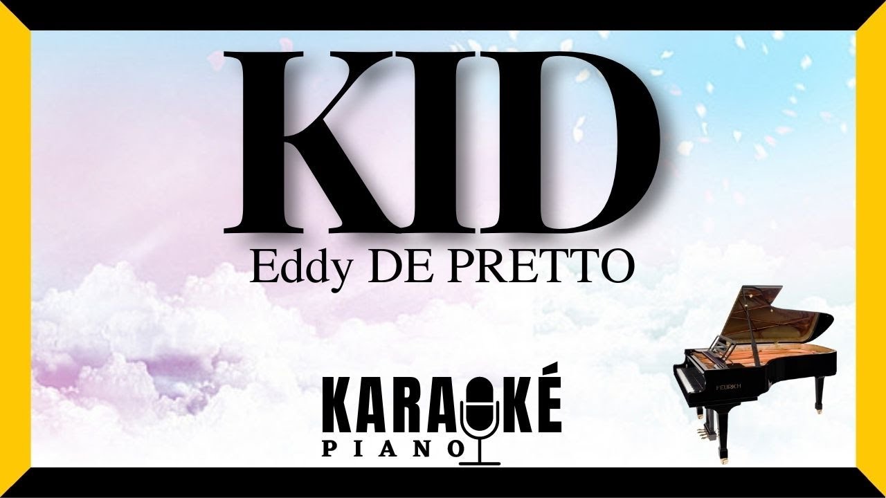 Kid - Eddy DE PRETTO (Karaoké Piano Français) 