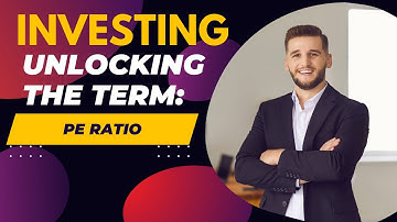 PE Ratio Unveiled: Your Key to Strategic Stock Investments