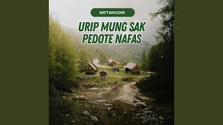 Urip Mung Sak Pedote Nafas