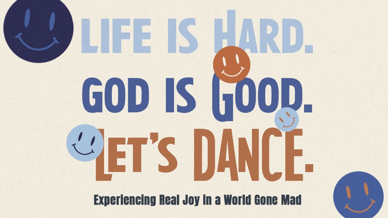 Life Is Hard. God Is Good. Let's Dance. Week 3