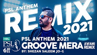 Groove Mera Awami Remix By Shezan Saleem Jog  Hbl Psl Anthem 2021  hblpsl6