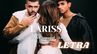 PEDRO SAMPAIO, LUAN - LARISSA (LETRA / LYRICS)