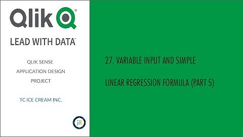 Qlik Sense TC Ice Cream Inc Project Video (Part 5 - 27. Variable Input/Simple Linear Regression)
