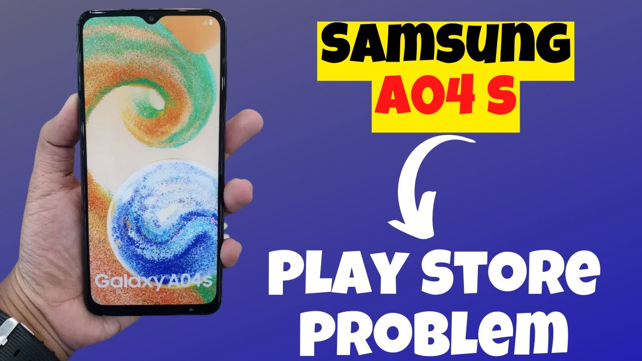 Samsung A04s Play Store Problem Galaxy A04s Play Store Not samsung-a04s-play-store-problem-galaxy-a04s-play-store-not