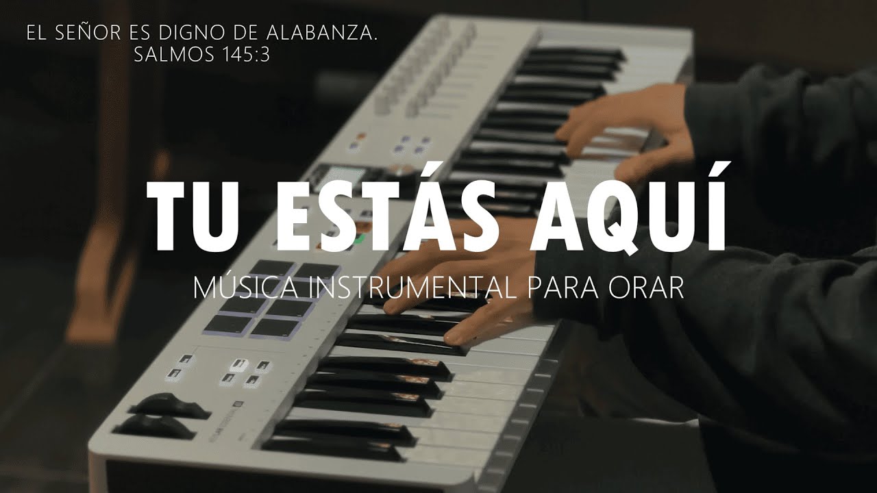 1 HORA DE MUSICA INSTRUMENTAL PARA ORAR - TU ESTAS AQUI