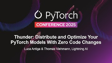 Thunder: Distribute and Optimize Your PyTorch Models With Zero... - Luca Antiga & Thomas Viehmann