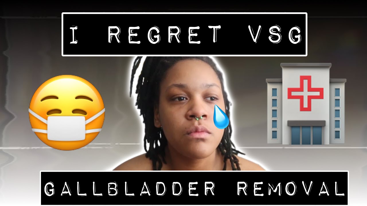 I Regret Getting Bariatric Surgery VSG Gallbladder Removal YouTube