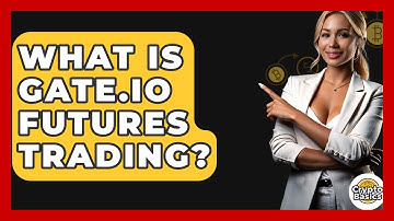 What Is Gate.io Futures Trading? - CryptoBasics360.com
