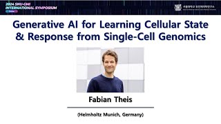 [2024 GMI Symposium] Generative Al for Learning Cellular State & Response - Fabian Theis