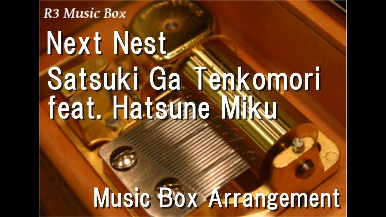 Next Nest/Satsuki Ga Tenkomori feat. Hatsune Miku [Music Box