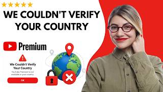 How To Fix “We Couldn't Verify Your Country” in youtube premium - Full Updated Guide