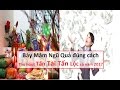 Bày Mâm Ngũ quả Đúng Cách thu húut Tấn Tài  Tấn Lộc Cả Năm 2017  || phong thủy 24h