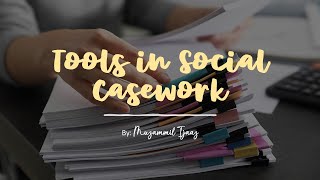 Tools in Social Casework