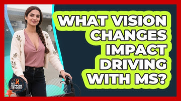 What Vision Changes Impact Driving With MS? - MS Support Network