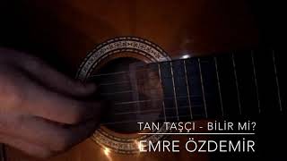 Tan Taşçi - Bi̇li̇r Mi̇? (Emre Özdemi̇r)