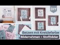 3 DIY - Beizen mit Kreidefarbe | Bilderrahmen selber bauen | DOODLES auf Stoff