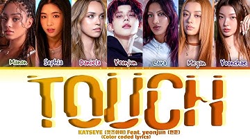 Katseye (카츠아이) ’TOUCH’ feat. YEONJUN of txt  color coded lyrics