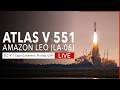 LIVE! ULA Amazon Project Leo (LA-06) Launch from Cape Canaveral, Florida