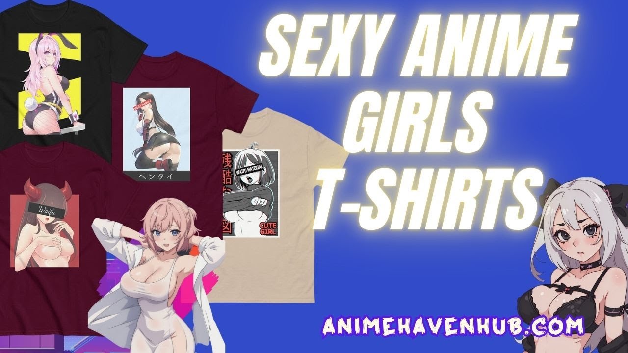 ⁣Sexy Anime Girl T-Shirts | Hentai, Big Boobs, Manga & Ecchi Designs – Hot NSFW Apparel!
