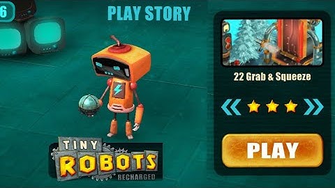 Tiny Robots Recharged | Play Story | Level 22 | Grab & Squeeze
