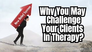 Challenging Your Clients In Therapy?