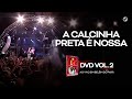 Calcinha Preta - A Calcinha Preta É Nossa #AoVivoEmBelémDoPará DVD Vol.2