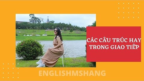 [LIVESTREAM] BÍ KÍP ĐẠT ĐIỂM CAO VỚI CÁC CẤU TRÚC GIAO TIẾP HAY (PART 2)
