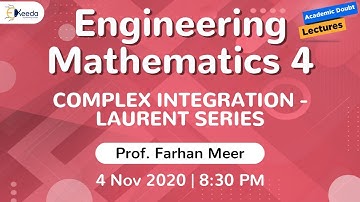 Engineering Mathematics 4 - Complex Integration - Laurent Series | 4 November | 8:30 PM