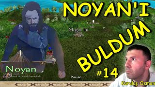 MOĞOL İNİNDE NOYAN'I BULDUM ! WARBAND KURULUŞ OSMAN MODU - YENİ BÖLÜM #14