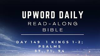 UpWord Day 149 | Another Coup | 1 Kings 1-2,  Psalms 37, 71, 94 | Read-Along & Commentary