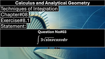 Calculus and Analytical Geometry | Chapter#08 | Exercise#8.1 | Q No 03 | Techniques of Integration