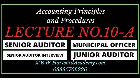 Lecture No.10 Part-1- Principles of Accounting & Procedures|| Senior/Junior Auditor & Interview, DMO