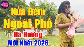 Nửa Đêm Ngoài Phố - Tiếng Hát Rong Mới Nhất 2026 Ai Nghe Cũng Khen Ngọt Như Đường | Hà Hương