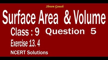 Exercise 13.4 Problem 05 Surface Area & Volume  Sphere class 9 NCERT Solutions Mathematics CBSE CCE