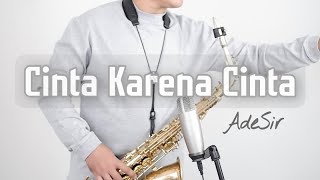 Cinta Karena Cinta - Judika (Saxophone Cover) #AdeSir