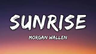 Morgan Wallen - Sunrise (Lyrics)