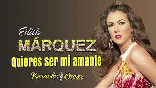 Quieres Ser Mi Amante - Edith Márquez (Desvocalizado) Karaoke