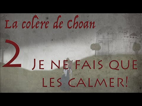 La Colère de Choan 2 « Je ne fais que les calmer ! »