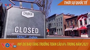 IMF dự báo tăng trưởng toàn cầu 6% trong năm 2021