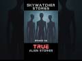 Episode 27 - Subscribe for TRUE alien stories and UFO encounters every week! #aliens #horror