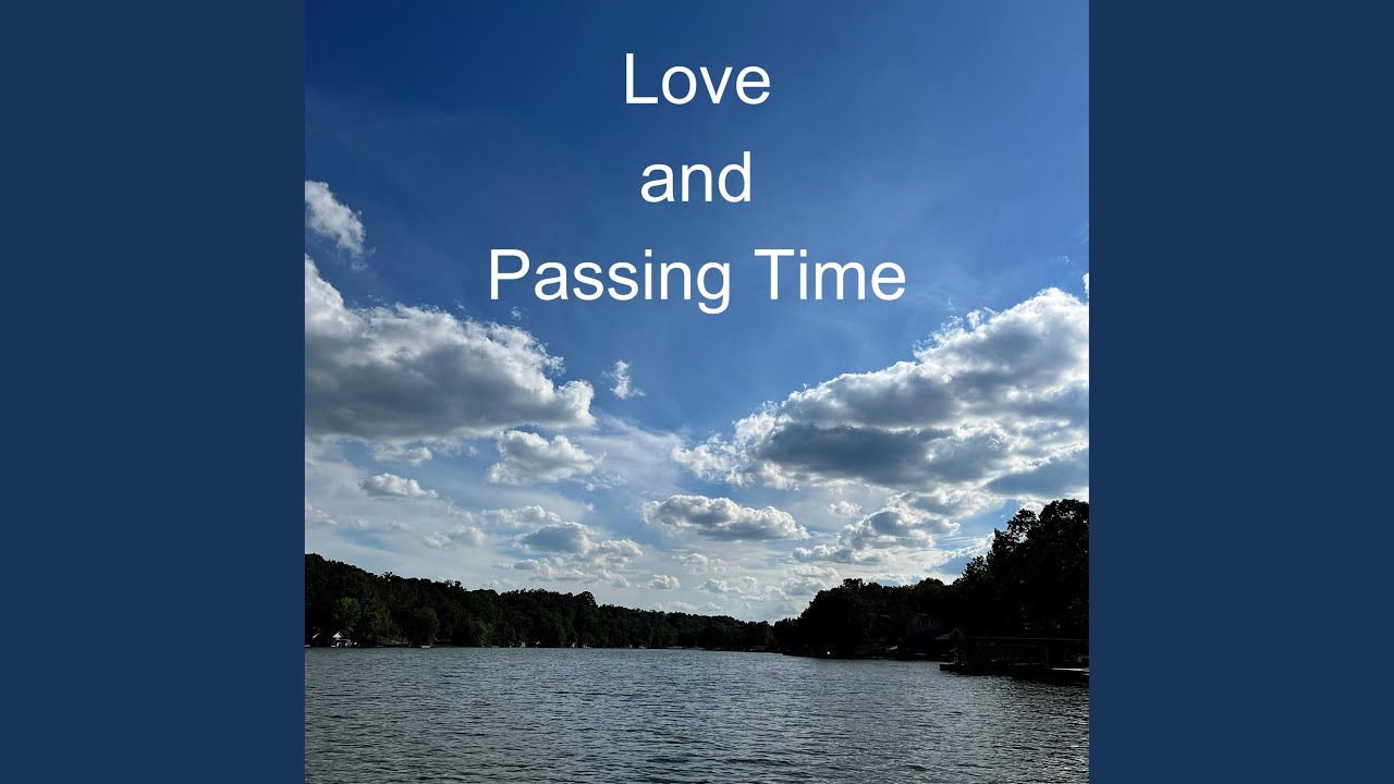 Watch Love and Passing Time on YouTube Watch Love and Passing Time on YouTube