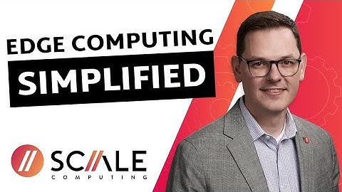 Simplifying Edge Computing Infrastructure for Operational Efficiency | Scale Computing Webinar