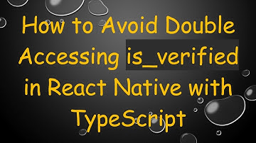 How to Avoid Double Accessing is_verified in React Native with TypeScript