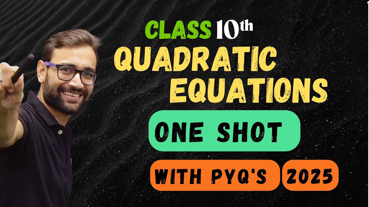 QUADRATIC EQUATIONS | ONE SHOT | Class 10th | CBSE 2026 | PYQ | FULL ...