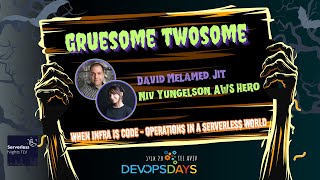 [Serverless Day] When Infra IS Code -Operations in a Serverless World, Niv Yungelson & David Melamed